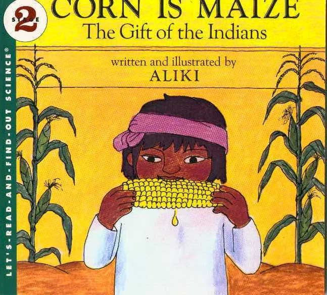 CB - Aliki, Corn is Maize: The Gift of the Indians