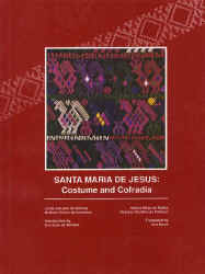 Santa Maria de Jesus:  Costume and Cofradia, Linda Asturias de barrios et al.