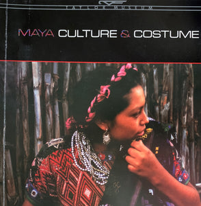 Maya Culture & Costume: A Catalogue of the Taylor Museum's E.B. Ricketson Collection of Guatemalan Textiles, Conte