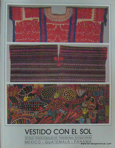 Vestido con El Sol. Textiles Tradicionales de / Traditional Textiles from Mexico - Guatemala - Panama, Dawson, Douglas