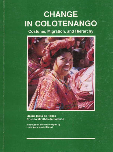 Change in Colotenago: Costume, Migration and Hierarchy /or/ Cambio En Colotenango: Traje, migracion y jerarquia
